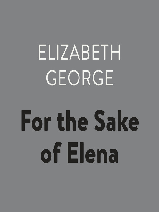 Title details for For the Sake of Elena by Elizabeth George - Wait list
